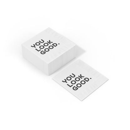 You Look Good. - Napkins