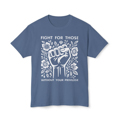 “Fight for Those Without Your Privilege Floral Fist Equality - T-Shirt