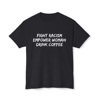 FIGHT RACISM DRINK COFFEE - 4