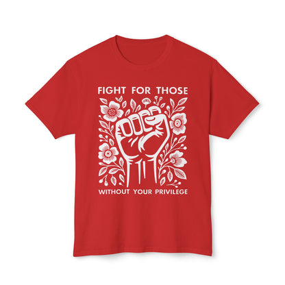 “Fight for Those Without Your Privilege Floral Fist Equality - T-Shirt