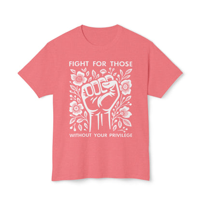 “Fight for Those Without Your Privilege Floral Fist Equality - T-Shirt