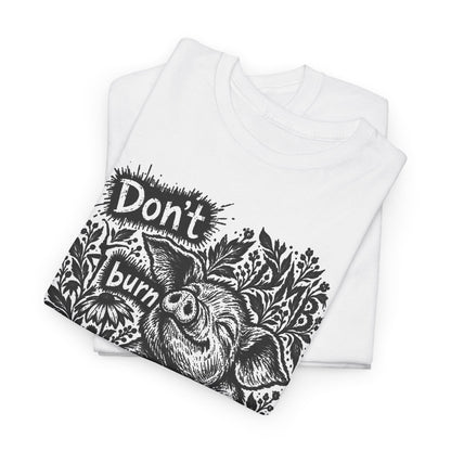 Don’t Burn the Day Away — Pig Graphic T‑Shirt