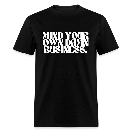 Mind Your Own Damn Business 2 - Classic T-Shirt - black