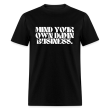 Load image into Gallery viewer, Mind Your Own Damn Business 2 - Classic T-Shirt - black
