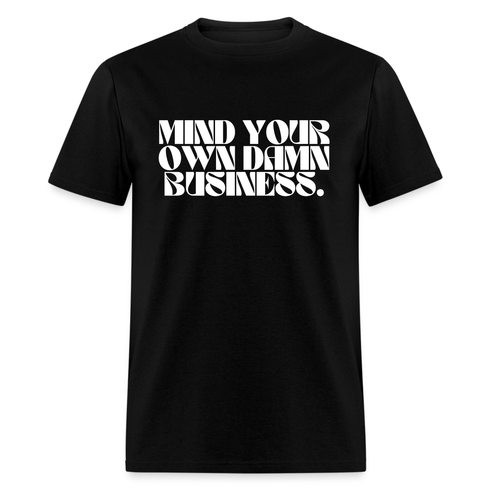 Mind Your Own Damn Business 2 - Classic T-Shirt - black