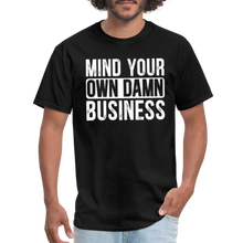 Load image into Gallery viewer, Mind Your Own Damn Business - Classic T-Shirt - black
