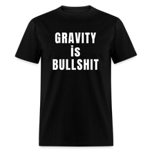 Load image into Gallery viewer, GRAVITY is BULLSHIT - Classic T-Shirt - black
