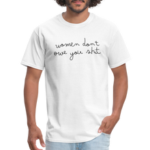 Load image into Gallery viewer, Women Don&#39;t Owe You Shit 2 - Classic T-Shirt - white
