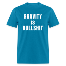 Load image into Gallery viewer, GRAVITY is BULLSHIT - Classic T-Shirt - turquoise
