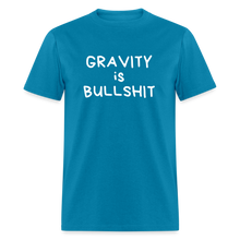 Load image into Gallery viewer, GRAVITY is BULLSHIT 2 - Classic T-Shirt - turquoise
