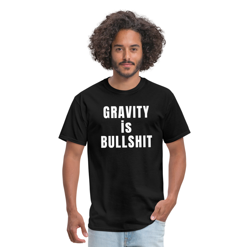 GRAVITY is BULLSHIT - Classic T-Shirt - black