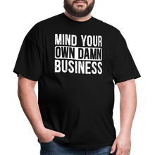 Load image into Gallery viewer, Mind Your Own Damn Business - Classic T-Shirt - black
