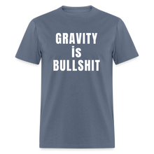 Load image into Gallery viewer, GRAVITY is BULLSHIT - Classic T-Shirt - denim
