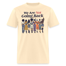 Load image into Gallery viewer, Not Going Back - Classic T-Shirt - natural
