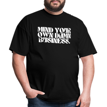 Load image into Gallery viewer, Mind Your Own Damn Business 2 - Classic T-Shirt - black
