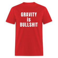 Load image into Gallery viewer, GRAVITY is BULLSHIT - Classic T-Shirt - red
