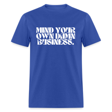 Load image into Gallery viewer, Mind Your Own Damn Business 2 - Classic T-Shirt - royal blue
