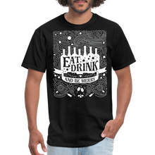 Load image into Gallery viewer, Eat.Drink.BeMerry - Classic T-Shirt - black
