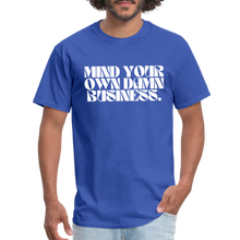 Load image into Gallery viewer, Mind Your Own Damn Business 2 - Classic T-Shirt - royal blue
