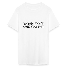 Load image into Gallery viewer, Women Don&#39;t Owe You Shit - Classic T-Shirt - white
