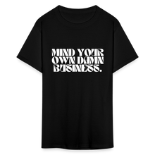 Load image into Gallery viewer, Mind Your Own Damn Business 2 - Classic T-Shirt - black
