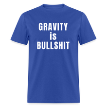 Load image into Gallery viewer, GRAVITY is BULLSHIT - Classic T-Shirt - royal blue
