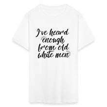 Load image into Gallery viewer, I&#39;ve Heard Enough - Classic T-Shirt - white
