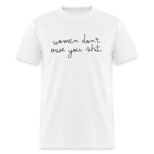 Women Don't Owe You Shit 2 - Classic T-Shirt - white