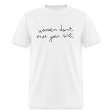 Load image into Gallery viewer, Women Don&#39;t Owe You Shit 2 - Classic T-Shirt - white
