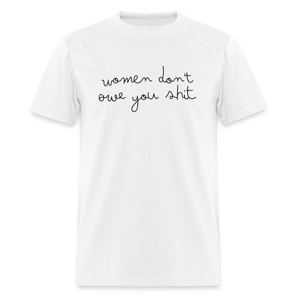 Women Don't Owe You Shit 2 - Classic T-Shirt - white