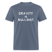 Load image into Gallery viewer, GRAVITY is BULLSHIT 2 - Classic T-Shirt - denim
