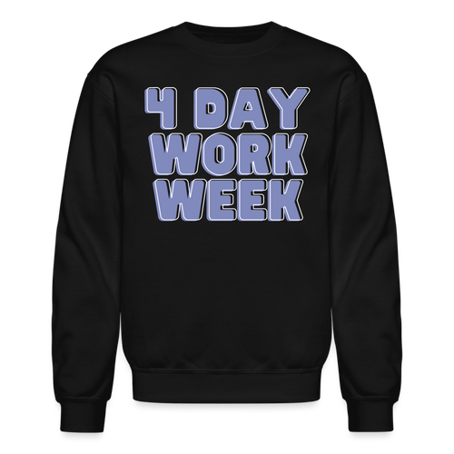 4 Day Work Week - Crewneck Sweatshirt - black