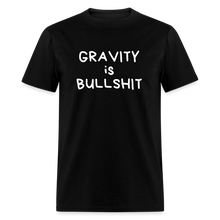 Load image into Gallery viewer, GRAVITY is BULLSHIT 2 - Classic T-Shirt - black
