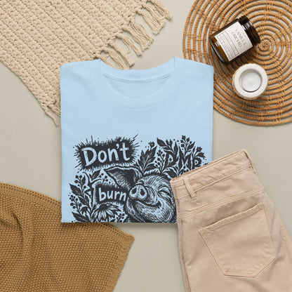 Don’t Burn the Day Away — Pig Graphic T‑Shirt