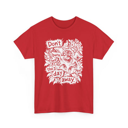 Don’t Burn the Day Away T‑Shirt — Retro Floral Graphic Tee