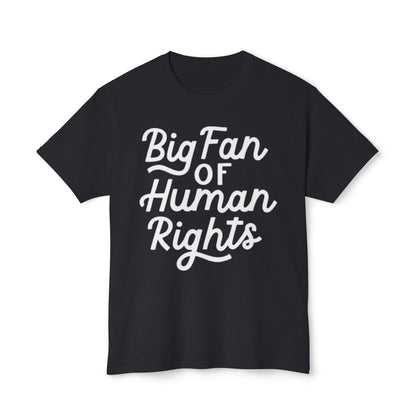 Big Fan of Human Rights - T-Shirt