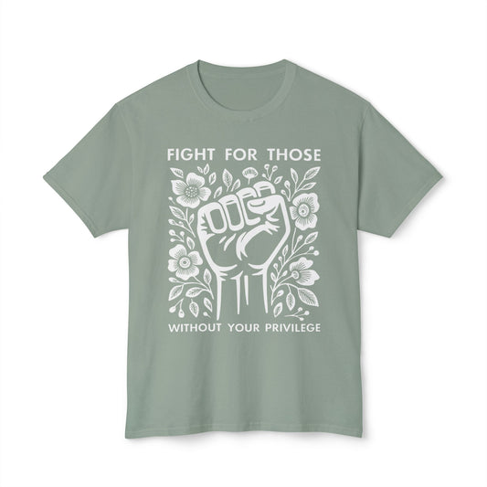 “Fight for Those Without Your Privilege Floral Fist Equality - T-Shirt