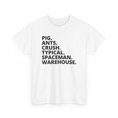 Text Tee — “PIG. ANTS. CRUSH. TYPICAL. SPACEMAN. WAREHOUSE.” Minimalist Statement T-Shirt
