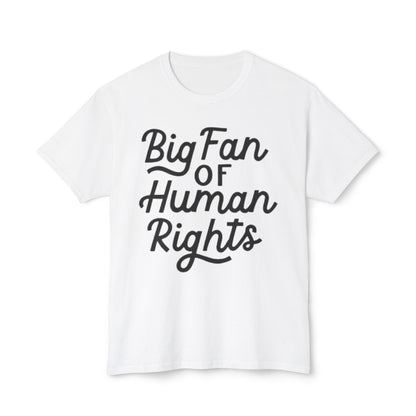 Human Rights T-Shirt - "Big Fan of Human Rights" Statement Tee