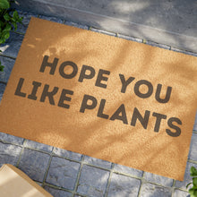 Load image into Gallery viewer, Hope You Like Plants - Doormat
