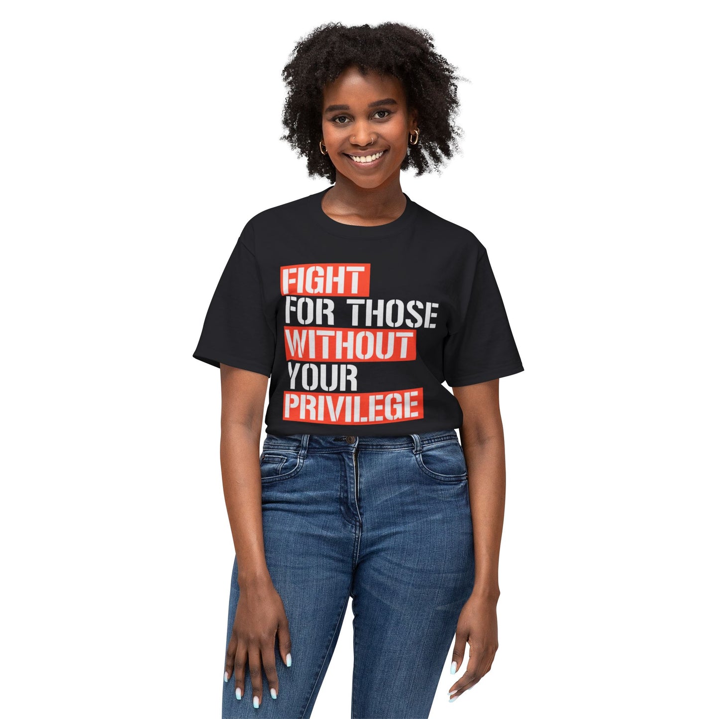 Fight for Those Without Your Privilege - T-Shirt