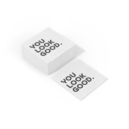 You Look Good. - Napkins