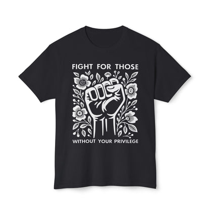 “Fight for Those Without Your Privilege Floral Fist Equality - T-Shirt
