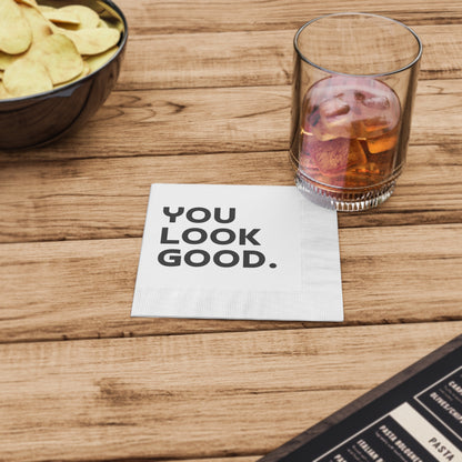 You Look Good. - Napkins