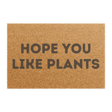 Load image into Gallery viewer, Hope You Like Plants - Doormat
