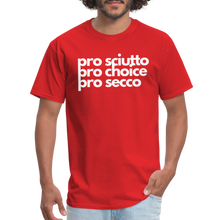 Load image into Gallery viewer, &quot;pro sciutto - pro choice - pro secco&quot; Classic T-Shirt - red
