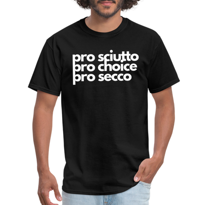 "pro sciutto - pro choice - pro secco" Classic T-Shirt - black