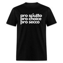 Load image into Gallery viewer, &quot;pro sciutto - pro choice - pro secco&quot; Classic T-Shirt - black
