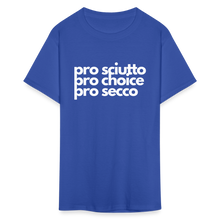 Load image into Gallery viewer, &quot;pro sciutto - pro choice - pro secco&quot; Classic T-Shirt - royal blue
