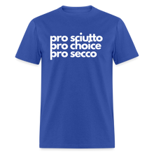 Load image into Gallery viewer, &quot;pro sciutto - pro choice - pro secco&quot; Classic T-Shirt - royal blue
